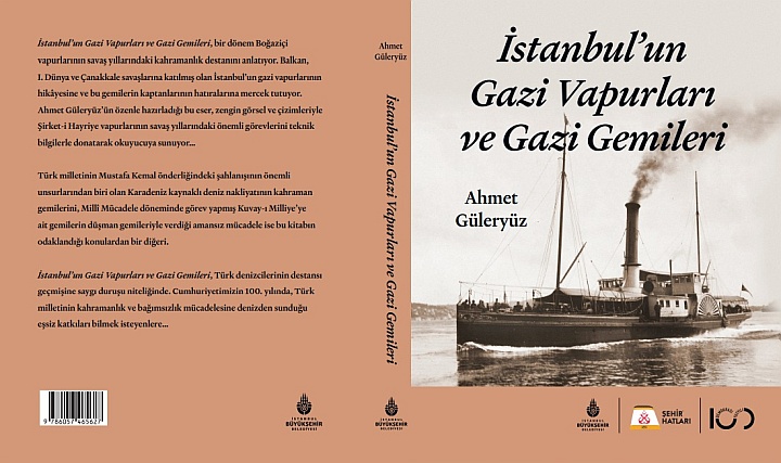 Şehir Hatları'ndan 'İstanbul'un Vapurları-Gazi Gemileri' Kitabı Çıktı Şehir Hatları'ndan 'İstanbul'un Vapurları-Gazi Gemileri' Kitabı Çıktı